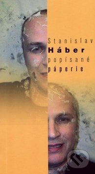Popísané páperie - Stanislav Háber, Vydavateľstvo Spolku slovenských spisovateľov, 2011