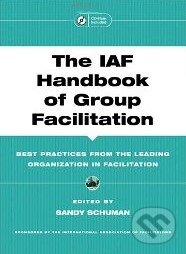 Kniha: The IAF Handbook of Group Facilitation (Sandy Schuman). Jossey Bass