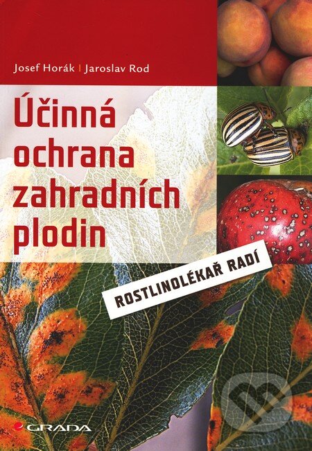 Účinná ochrana zahradních plodin - Josef Horák, Jaroslav Rod, Grada, 2011