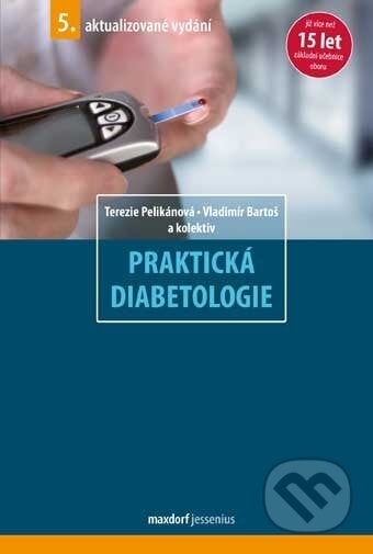 Praktická diabetologie - Terezie Pelikánová, Vladimír Bartoš a kol., Maxdorf, 2011