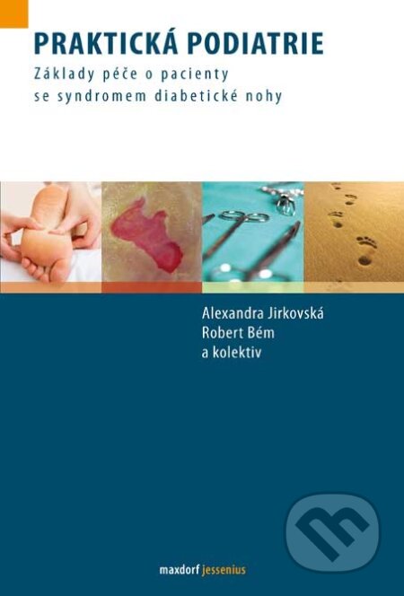 Praktická podiatrie - Alexandra Jirkovská, Robert Bém a kolektív, Maxdorf, 2011