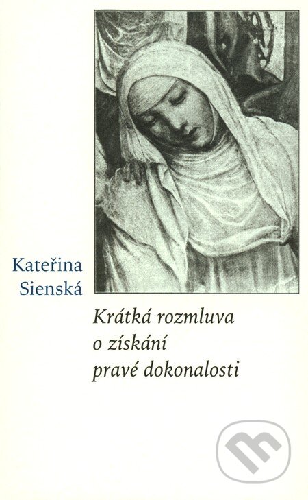 Krátká rozmluva o získání pravé dokonalosti - Kateřina Sienská, Krystal OP, 2010