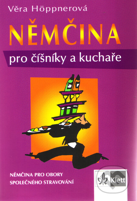 Němčina pro číšníky a kuchaře - Věra Höppnerová, Klett, 2007