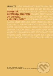 Slovenská kresťanská filozofia 20. storočia a jej perspektívy - Ján Letz, Trnavská univerzita, 2010