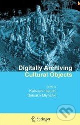 Digitally Archiving Cultural Objects - Katsushi Ikeuchi, Springer Verlag