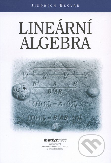 Lineární algebra - Jindřich Bečvář, MatfyzPress, 2010