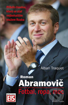 Roman Abramovič: Fotbal, ropa, moc - Alban Traquet, Mladá fronta, 2011