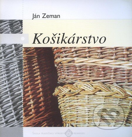 Košikárstvo - Ján Zeman, Ústredie ľudovej umeleckej výroby, 2001