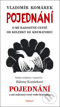 Pojednání o mé radostné cestě od kolébky ke krematoriu - Vladimír Komárek, Růžena Komárková, Eminent, 2011