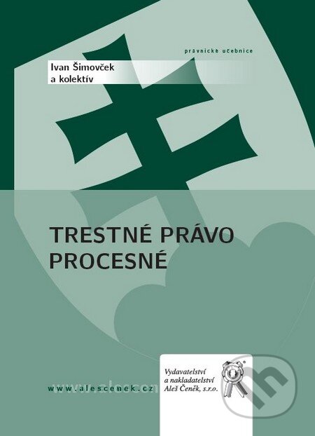 Trestné právo procesné - Ivan Šimovček a kol., Aleš Čeněk, 2011