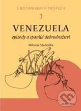 Venezuela - Epizody a spanilá dobrodružství - Miloslav Studnička, Academia, 2011