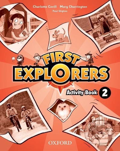 First Explorers 2 - Activity Book - M. Charrington, CH. Covill, P. Shipton, Oxford University Press, 2012