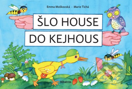 Šlo house do Kejhous - Emma Moškovská, Marie Tichá (ilustrátor), Albatros CZ, 2021
