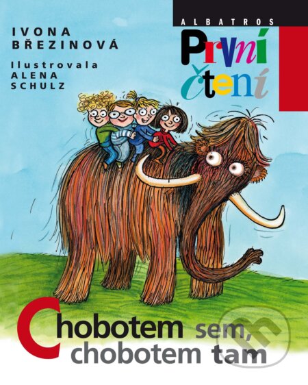 Chobotem sem, chobotem tam - Ivona Březinová, Alena Schulz (ilustrátor), Albatros CZ, 2021