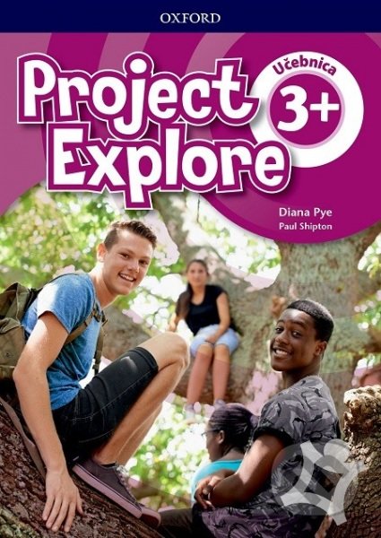 Project Explore 3+ - Student&#039;s Book (SK Edition) - D. Pye, P. Shipton, Z. Straková, Oxford University Press, 2019