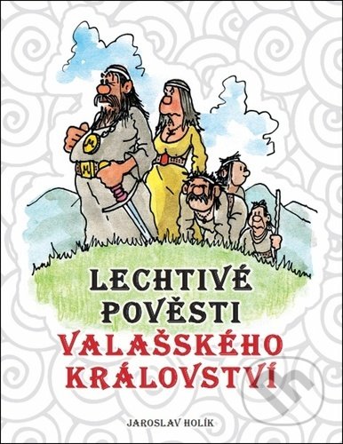 Lechtivé pověsti Valašského království - Jaroslav Holík, Holík Jaroslav, 2021