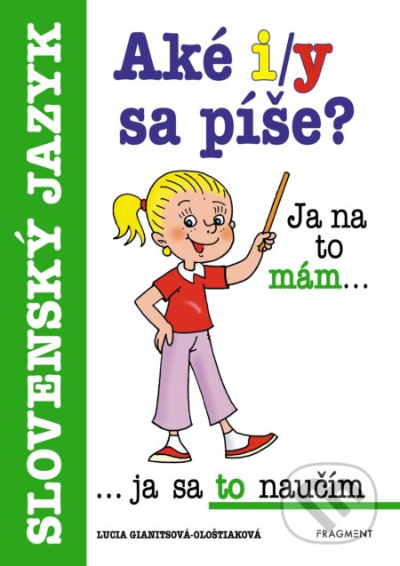 Aké i/y sa píše? - Lucia Gianitsová-Ološtiaková, Antonín Šplíchal (ilustrátor), Fragment, 2021