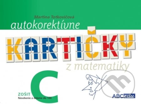 Autokorektívne kartičky z matematiky - zošit C - 3. ročník ZŠ - Martina Totkovičová, ABCedu, 2021