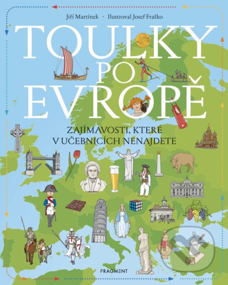Toulky po Evropě - Jiří Martínek, Josef Fraško (ilustrátor), Nakladatelství Fragment, 2021