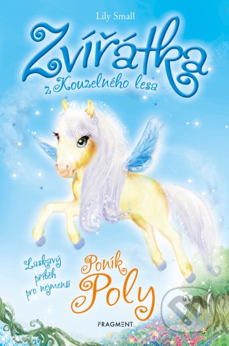 Zvířátka z Kouzelného lesa: Poník Poly (Laskavý příběh pro nejmenší) - kniha z kategorie Beletrie pro děti