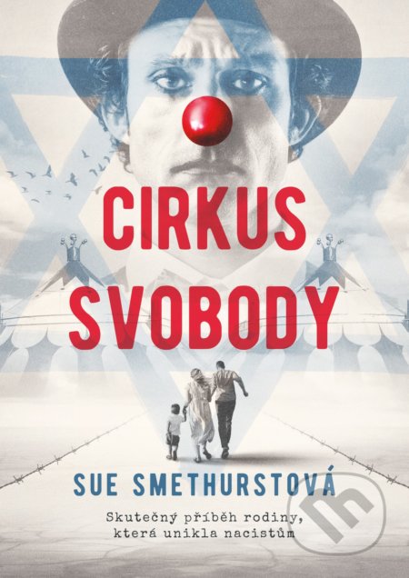 Cirkus svobody (Skutečný příběh rodiny, která unikla nacistům) - kniha z kategorie Společenská beletrie