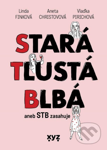 Stará, tlustá, blbá (aneb STB zasahuje) - Aneta Christovová, Linda Finková, Vlaďka Pirichová - kniha z kategorie Společenská beletrie
