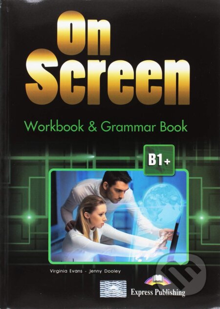 On Screen B1+: Workbook and Grammar book +Ebook - Virginia Evans, Jenny Dooley, Express Publishing, 2013