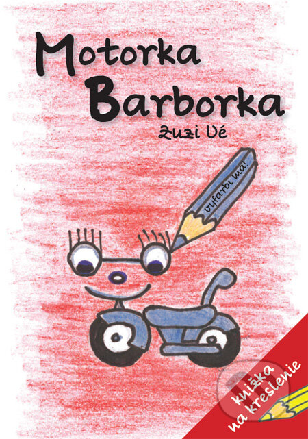Motorka Barborka (knižka + tričko ako darček!) - Zuzi Vé, Press Group, 2011