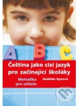Čeština jako cizí jazyk pro začínající školáky - Naděžda Gjurová, Portál, 2011