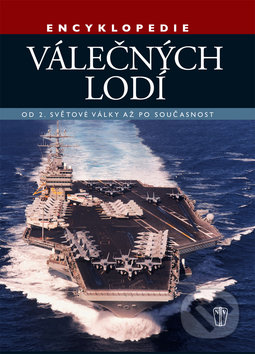 Encyklopedie válečných lodí - Robert Jackson, Naše vojsko CZ, 2011