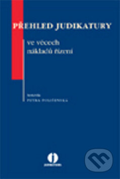 Přehled judikatury ve věcech nákladů řízení - Petra Polišenská, Wolters Kluwer ČR, 2011