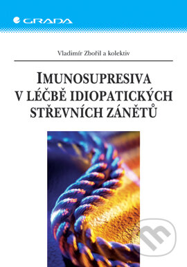 Imunosupresiva v léčbě idiopatických střevních zánětů - Vladimír Zbořil a kol., Grada, 2007