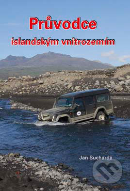 Průvodce islandským vnitrozemím - Jan Sucharda, Vydavatelství BLOK, 2011