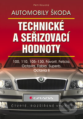 Automobily Škoda - technické a seřizovací hodnoty - Petr Koucký, Grada, 2006