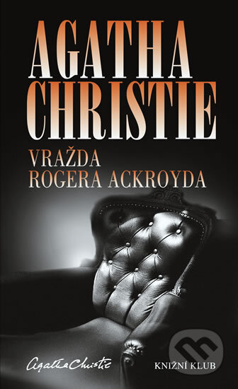 Vražda Rogera Ackroyda - Agatha Christie, Knižní klub, 2011