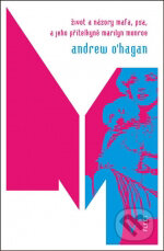 Život a názory Mafa, psa, a jeho přítelkyně Marilyn Monroe - Andrew O&#039;Hagan, Kniha Zlín, 2011
