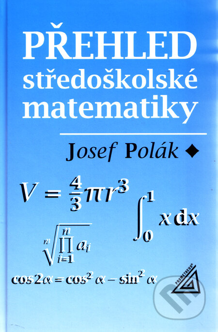 Přehled středoškolské matematiky - Josef Polák, Spoločnosť Prometheus, 2008