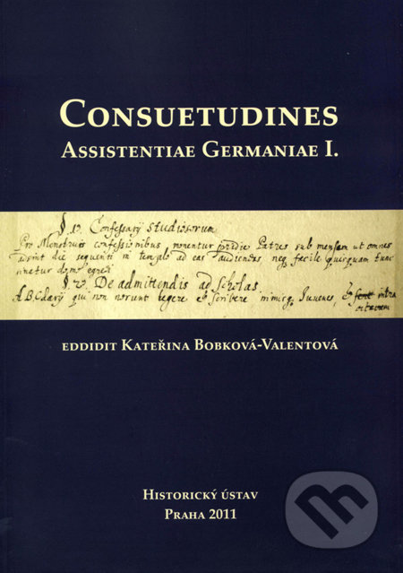 Consuetudines. Assistentiae Germaniae I., Historický ústav AV ČR, 2011