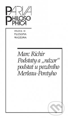 Podstaty a „názor“ podstat u pozdního Merleau-Pontyho - Marc Richir, Filosofia, 2011