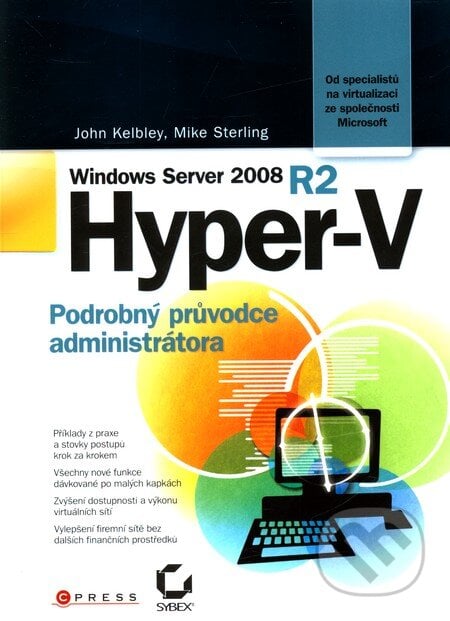 Microsoft Windows Server 2008 R2 Hyper-V - John Kelbley, Mike Sterling, Computer Press, 2011
