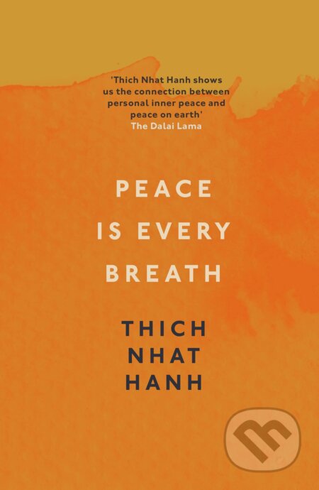 Peace Is Every Breath - Thich Nhat Hanh, Rider & Co, 2011