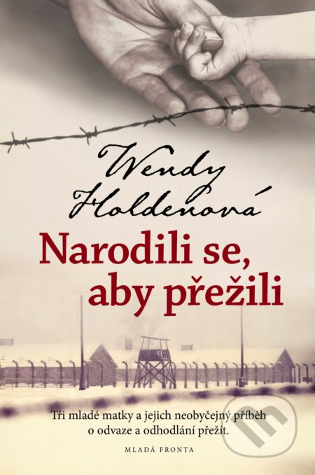 Narodili se, aby přežili - Wendy Holden, Mladá fronta, 2021