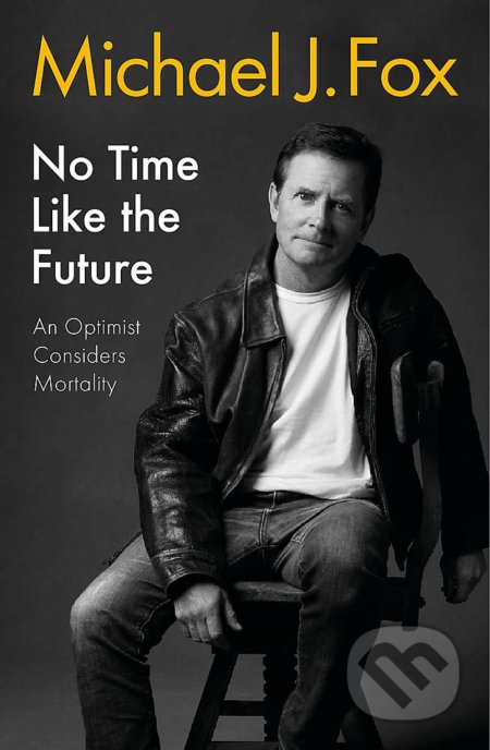 No Time Like the Future - Michael J Fox, Headline Book, 2021