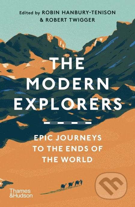 The Modern Explorers - Robin Hanbury-Tenison, Robert Twigger, Thames & Hudson, 2021