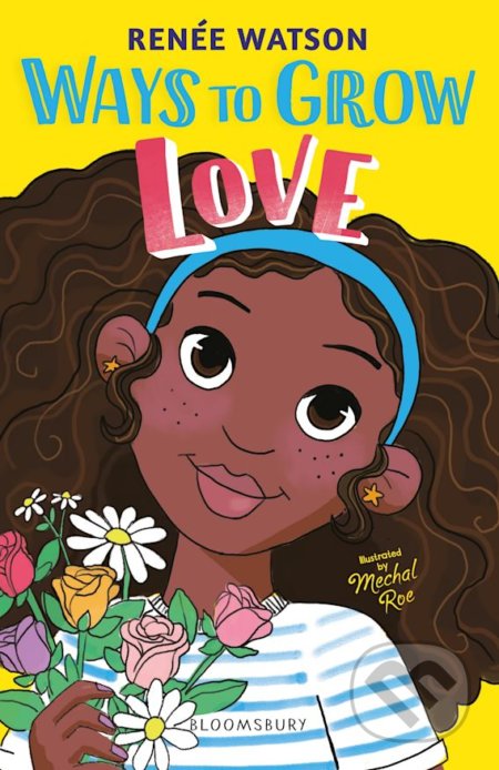 Ways to Grow Love - Renée Watson, Mechal Roe (Ilustrátor), Bloomsbury, 2021