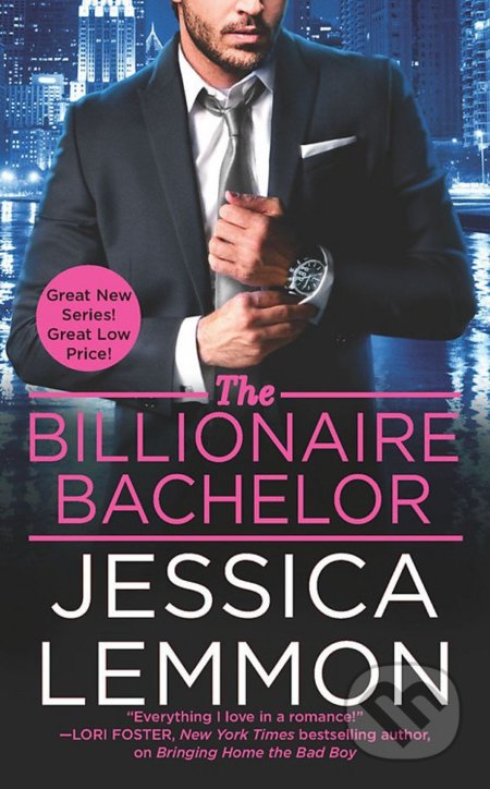 The Billionaire Bachelor - Jessica Lemmon, Hachette Book Group US, 2016
