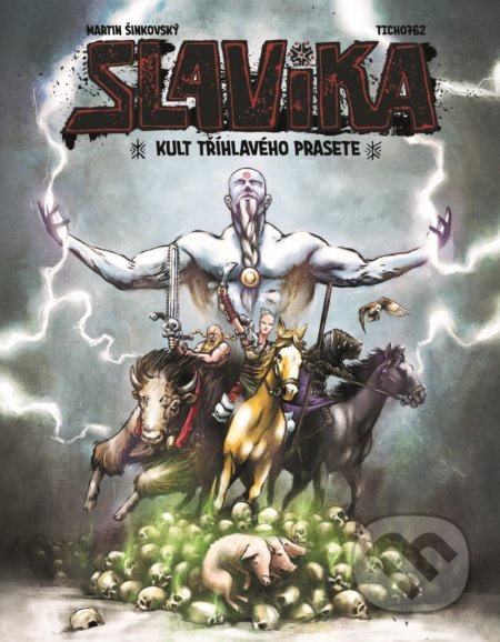 Slavika a kult tříhlavého prasete - Martin Šinkovský, TICHO762 (ilustrátor) - kniha z kategorie Sci-fi, fantasy a komiksy
