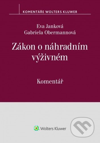 Zákon o náhradním výživném - Eva Janková, Gabriela Obermannová, Wolters Kluwer ČR, 2021