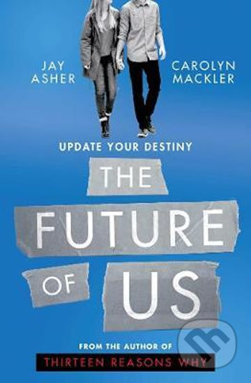 The Future of Us - Jay Asher, Simon & Schuster, 2017