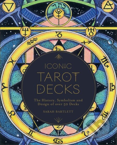 Iconic Tarot Decks - Sarah Bartlett, Quarto, 2021
